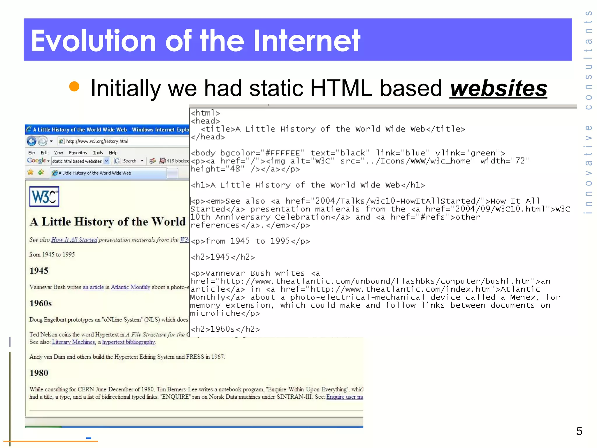 Evolution of the Internet  Initially we had static HTML based  websites   