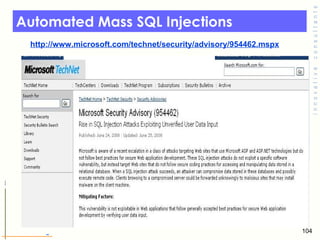 Automated Mass SQL Injections http://www.microsoft.com/technet/security/advisory/954462.mspx 