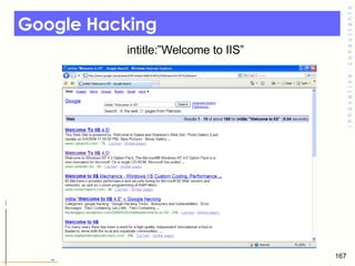 Google Hacking <ul><li>intitle:”Welcome to IIS” </li></ul>