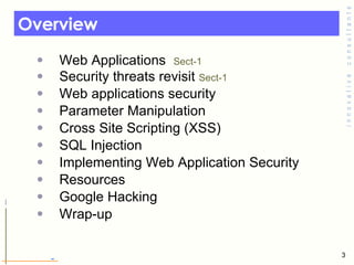 Overview  <ul><ul><li>Web Applications  Sect-1 </li></ul></ul><ul><ul><li>Security threats revisit  Sect-1 </li></ul></ul>...