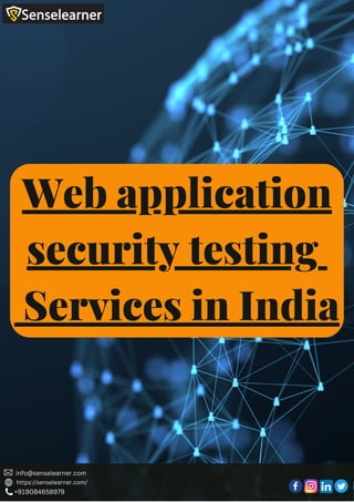 +919084658979
info@senselearner.com
https://senselearner.com/
Web application
security testing
Services in India
 