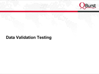 Data Validation Testing
 