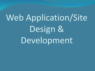 Web Application/Site
Design &
Development
 