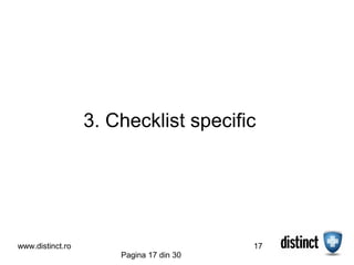 3. Checklist specific




www.distinct.ro                          17
                      Pagina 17 din 30
 