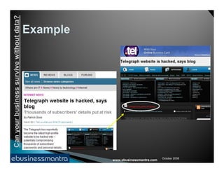 Canyourbusinesssurvivewithoutdata?
www.ebusinessmantra.com
Canyourbusinesssurvivewithoutdata?
October 2008
 