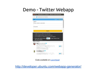 Demo - Twitter Webapp
Code available on Launchpad
http://developer.ubuntu.com/webapp-generator/
 