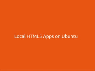 Local HTML5 Apps on Ubuntu
 