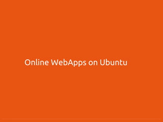 Online WebApps on Ubuntu
 