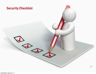 Security Checklist

32
Wednesday, February 5, 14

 