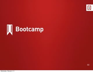 Bootcamp

46
Wednesday, February 5, 14

 