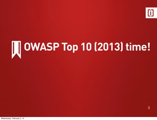 OWASP Top 10 (2013) time!

5
Wednesday, February 5, 14

 
