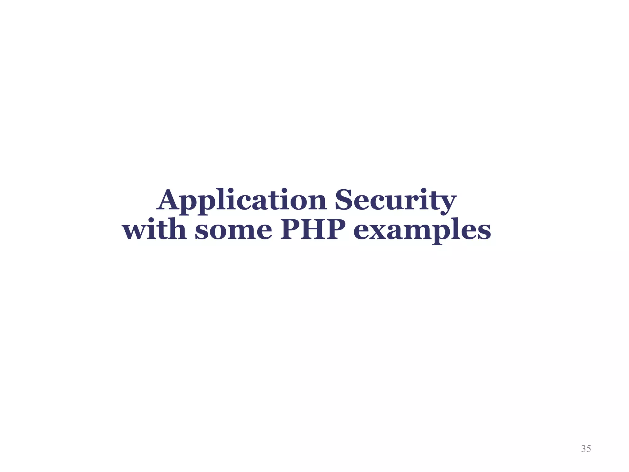 Application Security
with some PHP examples




                         35
 