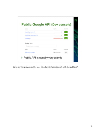Large 
service 
providers 
offer 
user-­‐friendly 
interfaces 
to 
work 
with 
the 
public 
API 
5 
 