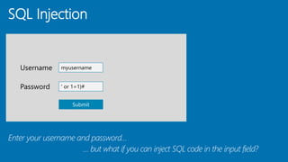 SQL Injection
Enter your username and password…
Username
Password
Submit
myusername
' or 1=1)#
… but what if you can inject SQL code in the input field?
 
