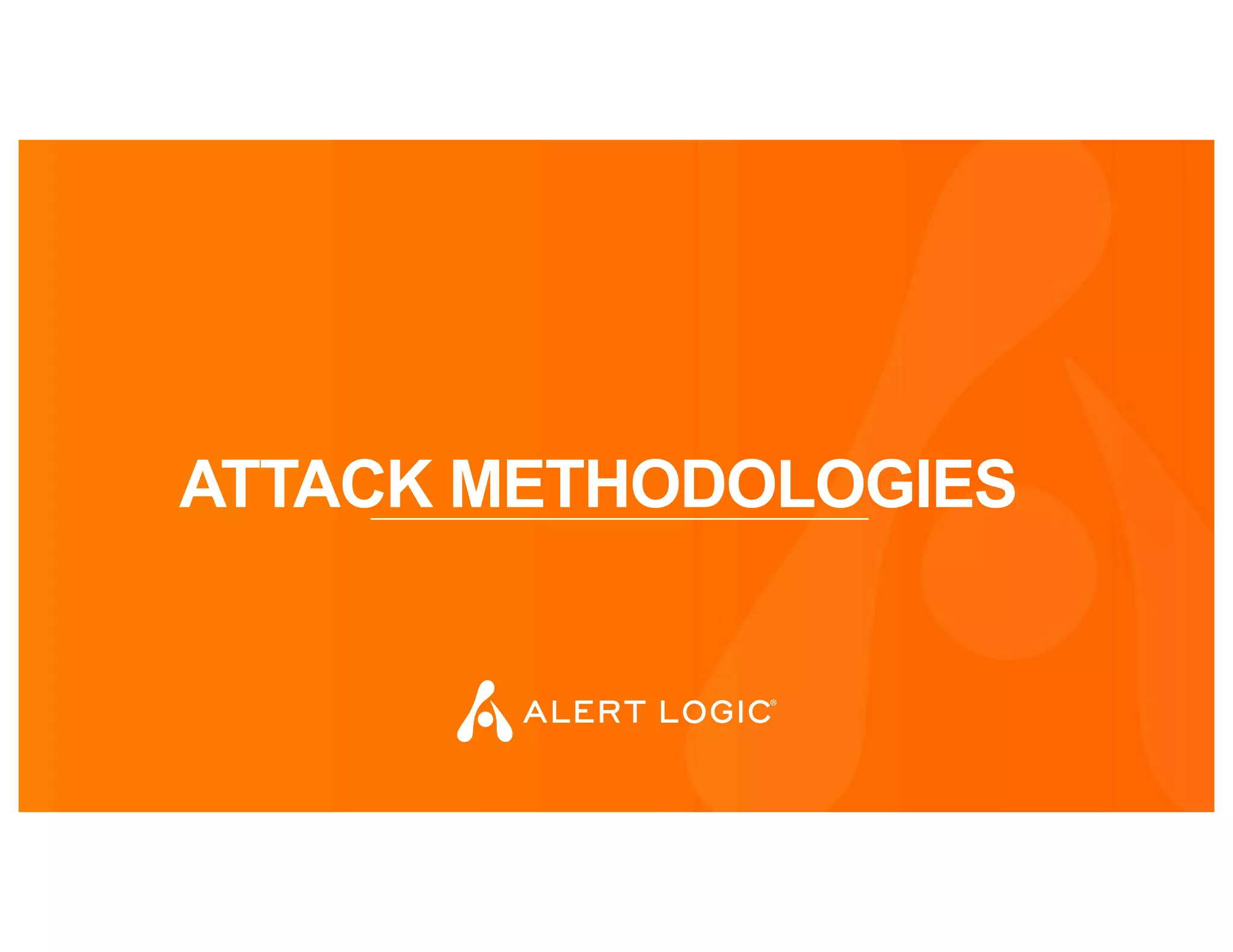 ATTACK METHODOLOGIES
 