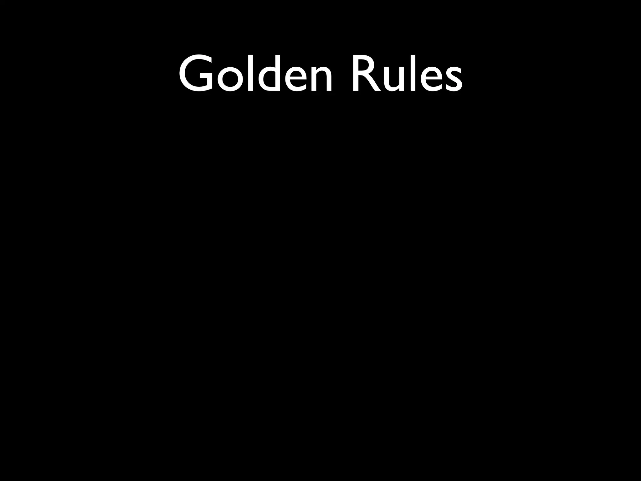 Golden Rules
 