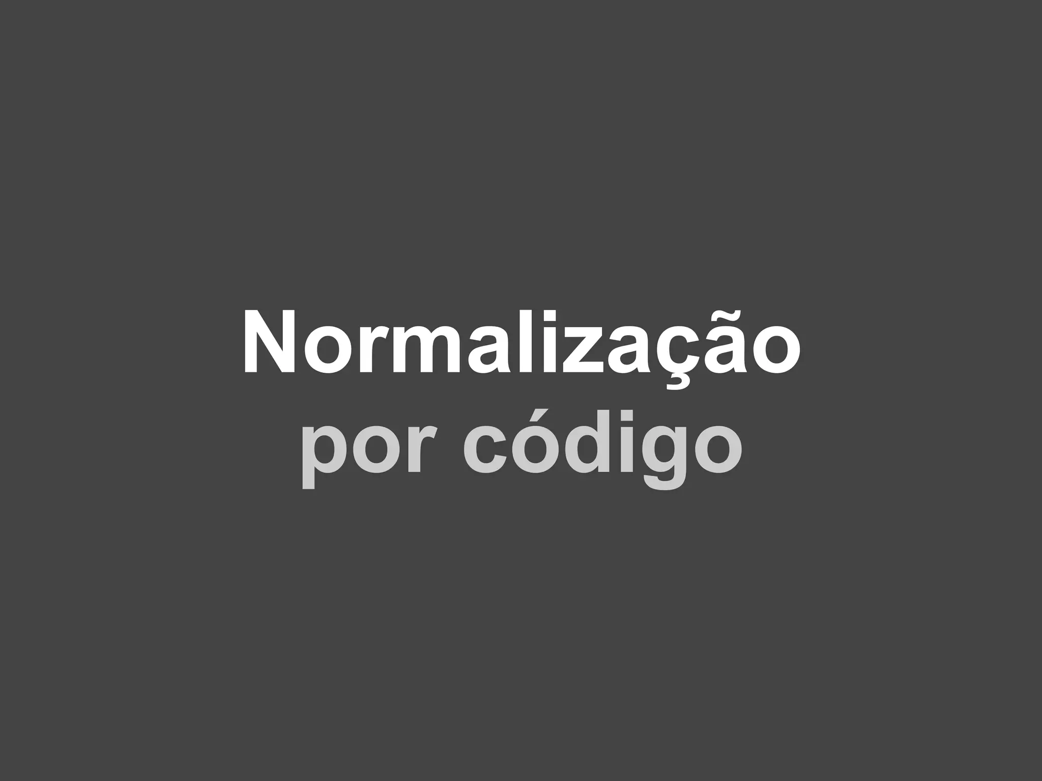 Normalização por código 