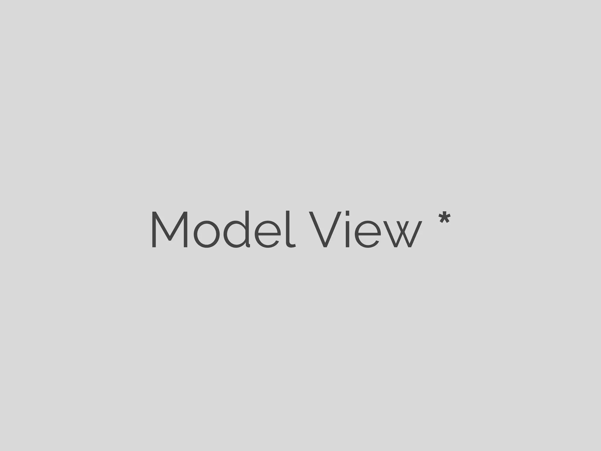 Model View * 