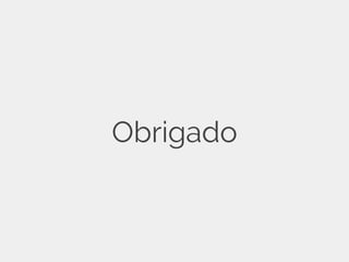Obrigado
 