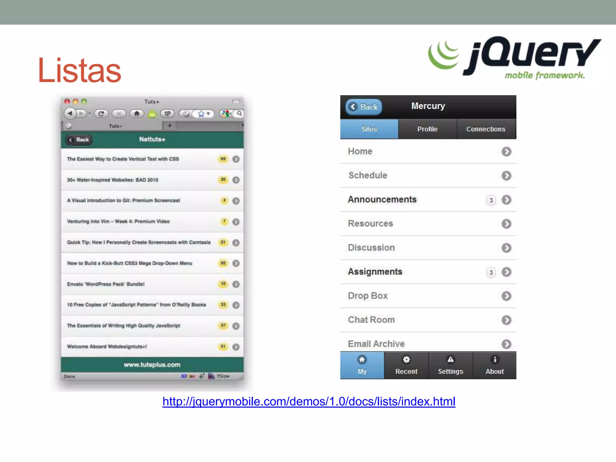 Listas




         http://jquerymobile.com/demos/1.0/docs/lists/index.html
 