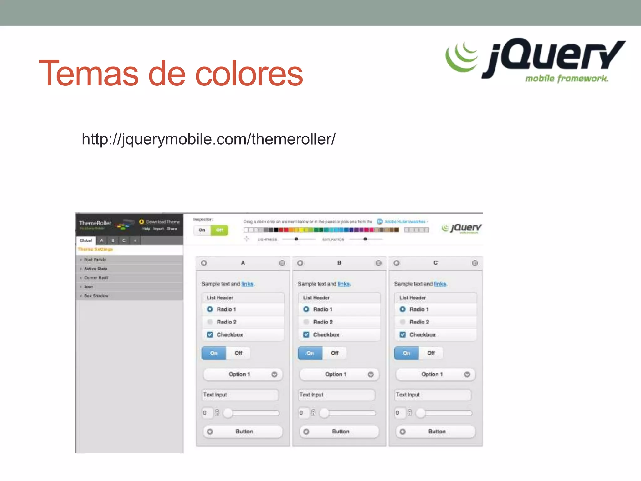 Temas de colores
  http://jquerymobile.com/themeroller/
 