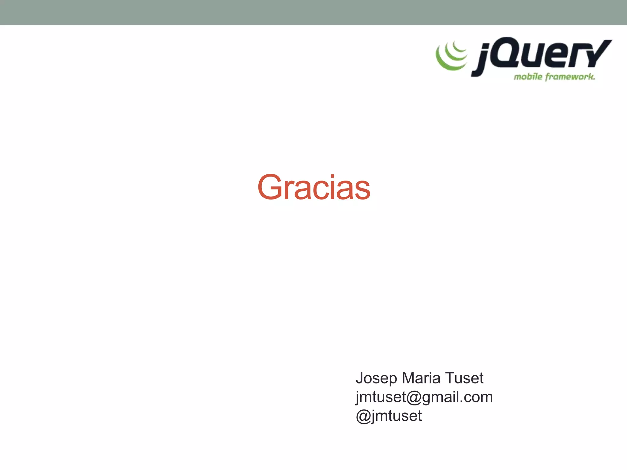 Gracias




      Josep Maria Tuset
      jmtuset@gmail.com
      @jmtuset
 