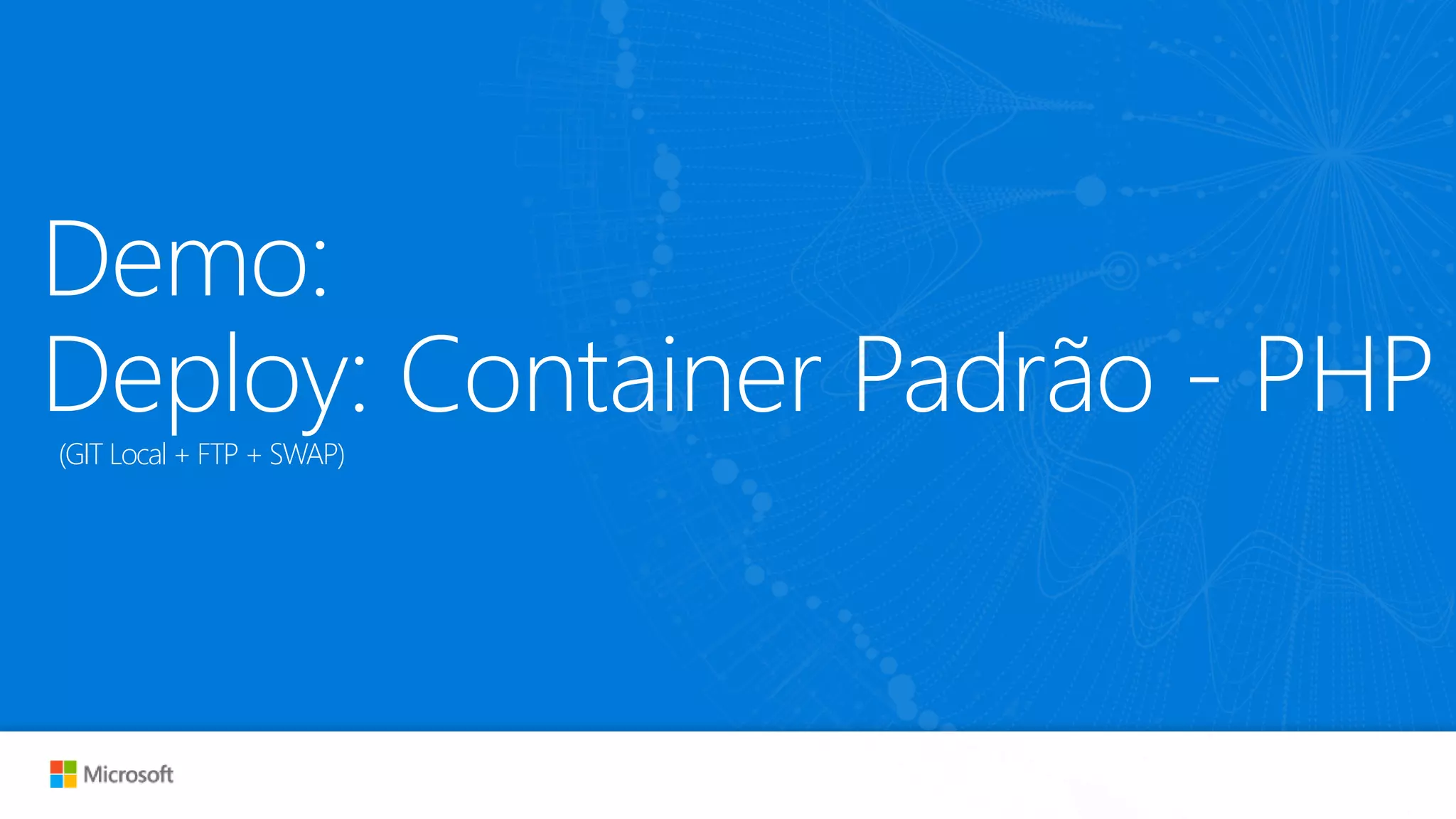 Demo:
Deploy: Container Padrão - PHP(GIT Local + FTP + SWAP)