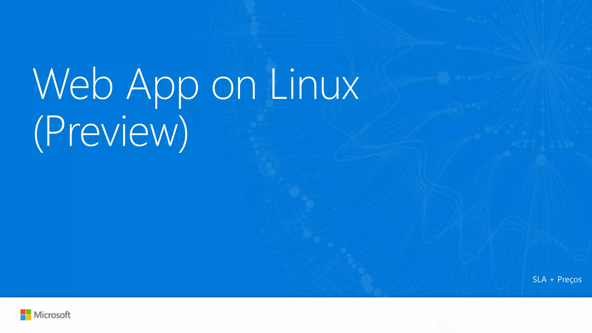 Web App on Linux
(Preview)
SLA + Preços