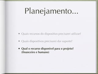 Web App


 • Padrão web (HTML, CSS, JS)

 • Multi-dispositivos

 • Multi-plataformas

 • Atualização realtime
 