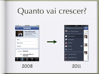 Titanium

• Desenvolvimento utilizando HTML, CSS, Javascript

• Interface de usuário nativa do dispositivo

• Transformando em miúdos, a aplicação é gerada
  com código nativo, utilizando o que você mais sabe.

• Porém, ainda com algumas restrições de
  funcionalidades.
 