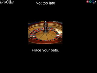 Not too late
Place your bets.
 