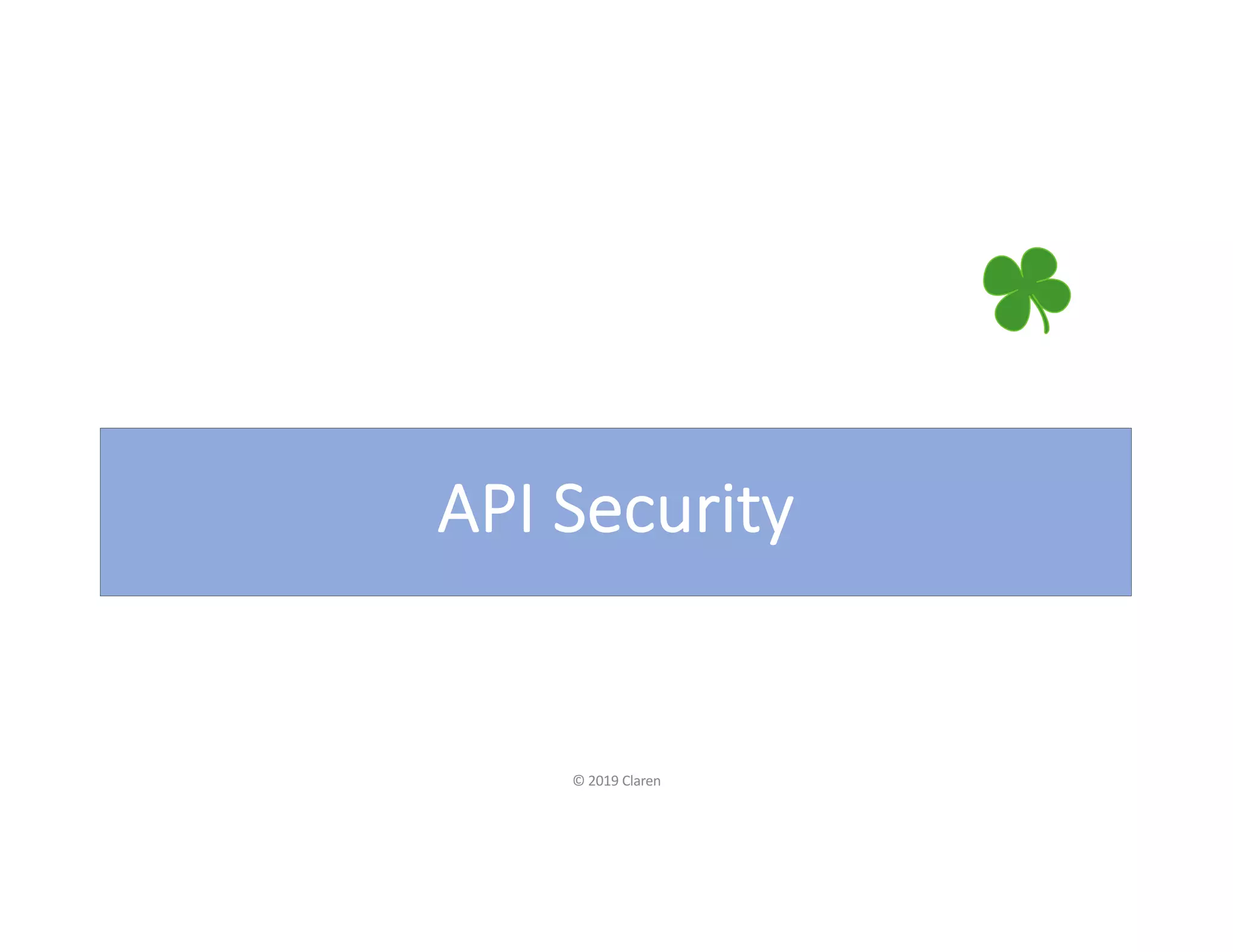 API Security
© 2019 Claren
 
