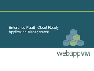 Enterprise PaaS: Cloud-Ready Application Management 