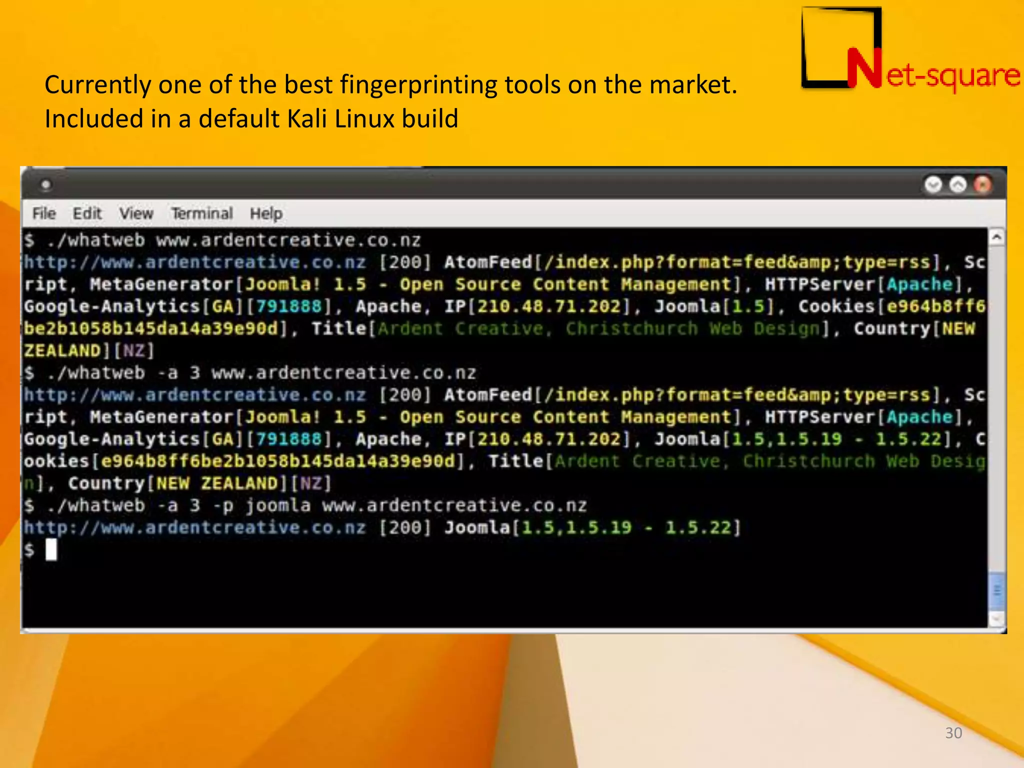 Currently one of the best fingerprinting tools on the market. Included in a default Kali Linux build 30 