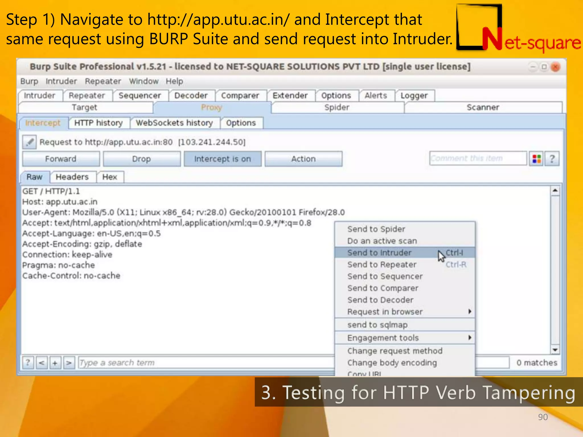 Step 1) Navigate to http://app.utu.ac.in/ and Intercept that same request using BURP Suite and send request into Intruder. 90 
