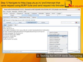 Step 1) Navigate to http://app.utu.ac.in/ and Intercept that
same request using BURP Suite and send request into Intruder.
90
 