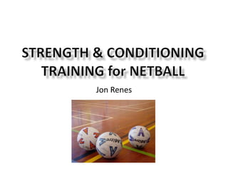 STRENGTH & CONDITIONING TRAINING for netball Jon Renes 
