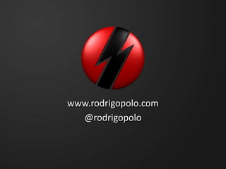 www.rodrigopolo.com @rodrigopolo 