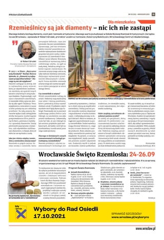 NR 35 (55) – WRZESIEŃ 2021
#WyboryDoRadOsiedli 15
Dlaczego kobiety kochają diamenty, czym jest rzemiosło artystyczne i dlaczego warto je studiować w Szkole Wyższej Rzemiosł Artystycznych i Zarządza-
nia we Wrocławiu – opowiada dr Robert Girulski, prorektor uczelni w rozmowie z Katarzyną Białończyk z Wrocławskiego Centrum Akademickiego.
dr Robert Girulski
Prorektor Szkoły Wyższej Rzemiosł
Artystycznych i Zarządzania
W 1953 r. w filmie „Mężczyźni
wolą blondynki” Marilyn Monroe
śpiewała, że „diamenty są najlep-
szymi przyjaciółmi kobiety”. Dla-
czego są one tak wyjątkowe?
Diament zasługuje na atencję. Jest
to najtwardszy znany minerał,
który po odpowiednim oszlifowa-
niu wyróżnia się spośród innych
kamieni szlachetnych niespotyka-
nym blaskiem. W gemmologii, czyli
nauce o kamieniach szlachetnych,
te niezwykłe efekty optyczne okre-
śla się jako ogień i brylancja. Temu
wyjątkowemu minerałowi w naszej
uczelni poświęcony jest oddzielny
przedmiot. Na taką pozycję dia-
mentów wpływ miała niewątpliwie
wielka kampania marketingowa
przeprowadzona w XX w. przez fir-
mę De Beers, potentata w wydoby-
ciu i sprzedaży diamentów. Dzisiaj
pierścionek zaręczynowy z brylan-
tem, czyli odpowiednio oszlifowa-
nym diamentem, to klasyk, który od
wielu lat nie wychodzi z mody.
Jaka jest różnica między rzemio-
słem a rzemiosłem artystycznym?
Rzemiosło to pojęcie szersze. Ist-
nieje ustawa o rzemiośle, która
precyzyjnie definiuje, czym jest
rzemiosło i kto jest rzemieślnikiem.
Upraszczając, pod tym terminem
należy rozumieć pozarolnicze za-
wodowe wykonywanie działalności
gospodarczej przez osobę z wyko-
rzystaniem jej zawodowych kwa-
lifikacji i pracy własnej. Warsztaty
rzemieślnicze wytwarzają dobra
codziennego użytku, na ogół na
małą skalę, świadczą usługi w za-
kresie napraw i konserwacji. Do
rzemiosła artystycznego zalicza się
tylko wybrane dziedziny rzemiosła,
obejmujące wytwarzanie przed-
miotów dekoracyjnych i użytko-
wych. Forma wyrobów rzemiosła
artystycznego jest zazwyczaj zgod-
na ze stylem panującym w sztuce
danego okresu.
Czy rzemieślnik to artysta?
Wśród rzemieślników trafiają się
artyści. Niektórzy mają wyobraźnię
oraz talent i tworzą przedmioty,
które z pewnością można nazwać
dziełami sztuki. Przykładem takich
wyrobów niech będą słynne jaja Fa-
bergé. Powstawały one w pracowni
nadwornego jubilera Petera Carla
Fabergé, na zamówienie cara jako
prezent wielkanocny. Ciekawostką
może być fakt, że sam Fabergé nie
był autorem projektów jajek wiel-
kanocnych, ale każdy z nich był mu
przedstawiany i musiał zostać przez
niego zaakceptowany.
Dlaczego w dzisiejszych czasach
zaawansowanych technologii po-
trzebujemy rzemieślników?
Masowa produkcja z użyciem za-
awansowanych technologii jest
z pewnością wyzwaniem, z którym
na co dzień mierzą się współcześni
rzemieślnicy. Dzisiaj przecież pra-
wie wszystko możemy skopiować
i wyprodukować w bardzo krótkim
czasie, z niebywałą precyzją i w du-
żych ilościach. Mimo to uważam, że
ciągle jest zapotrzebowanie na pra-
cę rzemieślników. Drobni wytwórcy
mogą oferować klientom to, czego
nie jest w stanie dostarczyć maso-
wy producent. Moim zdaniem pro-
dukty rzemieślnicze powinny być
wyjątkowe. Na pytanie, co oznacza
owa wyjątkowość, każdy rzemieśl-
nik powinien znaleźć odpowiedź
sam. Znakomity wyrób to jednak
nie wszystko. Zawsze podkreślam
studentom, że niezwykle ważny,
a może najważniejszy, jest odpo-
wiedni marketing.
Gdzie znajdują zatrudnienie ab-
solwenci państwa uczelni?
To zależy od specjalności, którą
ukończyli. Po jubilerstwie i rze-
czoznawstwie kamieni szlachet-
nych najczęściej zakładają własne
firmy lub kontynuują dzieło rodzi-
ców. Niektórzy znajdują zatrud-
nienie w firmach jubilerskich. Ab-
solwenci specjalności restauracja
i konserwacja dzieł sztuki również
nie mają problemu ze znalezieniem
pracy. Po ukończeniu uczelni mają
już duże doświadczenie praktyczne.
W czasie studiów, np. w ramach za-
jęć z konserwacji kamienia, od wielu
lat uczestniczą w restauracji gro-
bów na zabytkowym starym cmen-
tarzu żydowskim przy ul. Ślężnej we
Wrocławiu. Studenci tej specjalności
swoją karierę zawodową z reguły
zaczynają w firmach konserwator-
skich, aby zdobyć uprawnienia kon-
serwatora zabytków. Wielu znalazło
pracę z zawodzie za granicą. Wśród
naszych absolwentów są także
uznani już artyści oraz tacy, którzy
postawili na ścieżkę naukową i zro-
bili doktoraty.
Rozmawiała
Katarzyna Białończyk, WCA
Rzemieślnicy są jak diamenty – nic ich nie zastąpi
TOMASZ
HOŁOD
(2)
SWRAiZ we Wrocławiu jest jedyną uczelnią w Polsce edukującą rzemieślników w branży jubilerstwa
Dla mieszkańca
Na jarmarku będzie też „Serotonina –
wrocławskie sery rzemieślnicze”
ARCHIWUM
PRYWATNE
W ostatni weekend września serce miasta będzie należeć do lokalnych rzemieślników i rękodzielników. A to za sprawą
organizowanego przez Urząd Miejski Wrocławskiego Święta Rzemiosła. Co zostało zaplanowane?
To wydarzenie jest okazją nie tylko
do nabycia produktów tworzonych
ręcznie, ale też do bezpośrednich
rozmów z lokalnymi twórcami
i mistrzami rzemiosła. Podczas
trzech dni Biuro Rozwoju Gospo-
darczego UMW chce przedstawić
mieszkańcom i turystom na-
szych regionalnych wytwórców,
przybliżyć tradycyjne metody
wyrobu i pokazać, że rze-
miosło to nie ginący zawód,
a ważny element przyszłości.
Program Święta Rzemiosła
	
◼ Jarmark Rzemieślniczy –
będzie czynny od pt. do nd.
w godz. 10.00-20.00. Kramy
staną przy skrzyżowaniu ulic
Szewskiej i Wita Stwosza.
Będzie to okazja do kupna
rzemieślniczych produktów,
np.: ceramiki, pieczywa, serów,
świec, odzieży, biżuterii.
	
◼ Kiermasz artystów rękodzie-
ła – czyli specjalna edycja
„RękiDziełaFest” w Przejściu
Żelaźniczym, gdzie również za-
gości rzemiosło, ale i artystycz-
ne rękodzieło, m.in. koronki,
obrazy, makramy czy wyroby
z filcu. Kiermasz czynny będzie
w godz. 11.00-17.00.
	
◼ Bezpłatne, otwarte pokazy
i warsztaty rzemieślnicze na
pl. Solnym. Na najmłodszych
będą czekać warsztaty z ma-
lowania ilustracji, a dla fanów
makiet i miniatur – pokazy
oraz warsztaty modelarskie.
Strefa warsztatowa otwar-
ta będzie w sb. i nd. w godz.
12.00-18.00.
	
◼ Strefa „Etno Fun na tro-
pie rzemiosła” – stanie na
ul. Świdnickiej. Tu organiza-
torzy zapraszają na warsztaty,
pokazy, happening, realizację
artystycznej instalacji plenero-
wej, konkursy czy gry podwór-
kowe. Strefa czynna będzie
od piątku do niedzieli w godz.
12.00-18.00.
Redakcja
Wrocławskie Święto Rzemiosła: 24-26.09
 