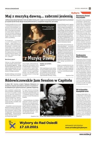 NR 35 (55) – WRZESIEŃ 2021
#WyboryDoRadOsiedli 21
Z  okazji 100. rocznicy urodzin Tadeusza Różewicza na
dziedzińcu Capitolu pod szklanym dachem 2-3 październi-
ka odbędzie się 24-godzinny koncert, spektakl, happening.
Start w południe 2 października,
finisz w południe 3 października,
na scenie 100 artystów, a wśród
nich 48 aktorów mówiących,
śpiewających, czytających utwory
Tadeusza Różewicza z towarzy-
szeniem muzyki. Cały czas grać
będzie trio, ale co pół godziny
zmieni się jeden z muzyków, więc
składy będą różne.
– Pomyślałem o prezentacji poezji
Różewicza bardziej w jego duchu,
ponieważ nie lubił domkniętych
form teatralnych, blisko mu było
do happeningu, improwizowanych
przedsięwzięć – tłumaczy Konrad
Imiela, dyrektor artystyczny Te-
atru Muzycznego Capitol.
W  ciągu Różewiczowskiego
Jam Session wystąpią artyści ze
wszystkich teatrów Wrocławia, ale
i ci niezależni, którzy na co dzień
pracują na scenach Warszawy czy
Krakowa.
– Jestem przekonany, że to będzie
wspaniałe, szalone, dziwne wy-
darzenie, ale na wysokim pozio-
mie artystycznym. Będzie można
przyjść, położyć się na leżaku, na-
wet zdrzemnąć, czy przespać noc,
kiedy do ucha będzie się widzom
sączyła poezja Różewicza. Cieka-
we, jakie będą mieli sny – zasta-
nawia się Konrad Imiela.
Magdalena Talik
Jubileuszowa edycja festiwalu miała się odbyć wiosną, ale z uwagi na sytuację pandemiczną organizatorzy przełożyli
ją na jesień (22.09-15.10). Wstęp na wszystkie koncerty, z wyjątkiem inauguracji, jest wolny.
Festiwal powołały do życia w 1992
r. studentki kulturoznawstwa Uni-
wersytetu Wrocławskiego, m.in.
Agnieszka Goncerzewicz i Marta
Ekert. Od początku jest poświęco-
ny muzyce dawnej. Poza koncer-
tami we Wrocławiu odbywają się
też występy w miastach Dolnego
Śląska, w tym roku m.in. w Bole-
sławcu czy Świdnicy.
Na inauguracji – 22 września
o  19.00 w  Narodowym Forum
Muzyki – zagra Orkiestra Le-
opoldinum pod dyrekcją Andrzeja
Kosendiaka i z udziałem Alek-
sandry Kubas-Kruk, znakomitej
sopranistki, którą niegdyś podzi-
wialiśmy w Operze Wrocławskiej.
W programie koncertu muzyka
Georga Friedricha Händla, m.in.
arie z oper „Juliusz Cezar w Egip-
cie” i „Arminio”.
Barokowy gigant
Podczas 30. edycji posłuchamy
przede wszystkim utworów jedne-
go z barokowych gigantów – Georga
Friedricha Händla, ale w repertuarze
także muzyka gruzińska czy (to na
Dolnym Śląsku) „Cztery pory roku”
Antonio Vivaldiego na jazzowo.
Muzyka wielkiego niemieckiego
mistrza z Halle, który zrobił ka-
rierę w Anglii, rozbrzmiewać bę-
dzie jeszcze 28 września o 18.00
w Klubie Muzyki i Literatury przy
pl. Kościuszki 10, gdzie Kape-
la Polonica przedstawi program
„Miłość w muzyce angielskiego
baroku” (nie zabraknie muzy-
ki Tobiasa Hume’a i Henry’ego
Purcella).
Polskie i gruzińskie
akcenty
Obok angielskiego baroku będzie
też sporo polskiej muzyki tej epoki
i to w najlepszej odsłonie, zwłaszcza
że 29 września o 19.00 w sali wiel-
kiej Ratusza wystąpi Wrocław Ba-
roque Ensemble, formacja, z którą
od ponad dekady pracuje i nagrywa
Andrzej Kosendiak, a w programie
utwory Grzegorza Gerwazego Gor-
czyckiego, Stanisława Sylwestra
Szarzyńskiego. Barokową muzykę
polską przygotował też zespół in-
strumentów dawnych Giardino di
Delizie (tym razem wspólnie z wro-
cławską sopranistką Joanną Klisow-
ską), który 5 października o 19.00
w sali wielkiej Ratusza zaprezentuje
utwory naszych mistrzów prezen-
towane w barokowym Rzymie.
Sporo będzie podczas festiwalu ak-
centów gruzińskich – 20 września
o 18.00 w Klubie Muzyki i Literatury
wykład o średniowiecznej muzyce
gruzińskiej oraz koncert pieśni eu-
ropejskich w interpretacji gruziń-
skich artystów. W repertuarze naj-
bardziej znane arie z oper Händla.
Natomiast 4 października o 19.00
w kościele św. Michała Adżarski
Państwowy Zespół Wokalny „Ba-
tumi” wystąpi z gruzińskimi pie-
śniami.
Wstęp na wszystkie koncerty (we
Wrocławiu i na Dolnym Śląsku)
jest wolny (z wyjątkiem inauguracji
w NFM). Pełny program festiwalu
na stronie l.wroclaw.pl/muzyka-
-dawna.
Magdalena Talik
Kultura
Maj z muzyką dawną... zabrzmi jesienią Światowy Dzień
Pocztówki
Wszystkich, którzy uwielbiają
otrzymywać i wysyłać kart-
ki pocztowe i chcą poznawać
nowych ludzi z całego świata,
Muzeum Poczty i Telekomu-
nikacji zachęca do rozpoczę-
cia przygody z postcrossin-
giem. Już 1.10 wraz z Pocztą
Polską zaprasza na spotkanie
fanów postcrossingu. Post-
crossing Meeting Wrocław
2021 odbędzie się w  mu-
zeum przy ul. Krasińskiego 1
w godz. 10.00-15.00. Podczas
spotkania będzie można bez-
płatnie zwiedzić muzeum,
na parterze budynku będzie
przygotowane stoisko pocz-
towe z okolicznościowym da-
townikiem. Szczegóły na mu-
zeum.wroclaw.pl.
Dyskusyjny
Klub Filmowy
Dyskusyjny Klub Filmowy
w Czasoprzestrzeni to projekt
skierowany do wszystkich
miłośników kinematografii
oraz rozmów „o życiu i o fil-
mie”. Spotkania odbywają się
co dwa tygodnie o godz. 19.00
w Klubie Łącznik, żeby w ki-
nowych warunkach obejrzeć
film-niespodziankę, a później
o nim podyskutować. Oprócz
ekranu zapewnione są leżaki
i otwarty bar. Każdy jest mile
widziany. Najbliższe spotka-
nie 30.09. Wstęp wolny. W se-
ansie może brać udział mak-
symalnie 150 osób. Szczegóły
na czasoprzestrzen.org.
Wrocławskie
Gawędobranie
Fundacja OPEN MIND, Dol-
ny Śląsk Wita! i Dolnośląskie
Centrum Filmowe 29.09 za-
praszają, każdego, kto ze-
chce przenieść się w fascy-
nujący świat najciekawszych
wrocławskich legend. Głośne
czytanie z gośćmi specjalnymi
odbędzie się w Dolnośląskim
Centrum Filmowym od 12.00
do 13.30. Informacje i zapisy:
biuro@fundacjaopenmind.
pl, 604 741 298. Szczegółowy
program i lista czytających
gości specjalnych na dolnys-
laskwita.pl.
Różewiczowskie Jam Session w Capitolu
W tym roku Tadeusz Różewicz obchodziłby setne urodziny
ADAM
HAWAŁEJ
MATERIAŁY
ORGANIZATORA
 