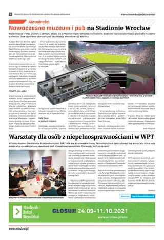 BEZPŁATNY BIULETYN INFORMACYJNY URZĘDU MIEJSKIEGO WROCŁAWIA #WrocławskiBudżetObywatelski
4
www.wroclaw.pl/wbo
Najcenniejsze trofea, puchary i pamiątki znajdą się w Muzeum Śląska Wrocław na stadionie. Będzie to najnowocześniejsza placówka muzealna
w mieście. Obok powstanie sportowy pub. Oba miejsca odwiedzimy za dwa lata.
Stadion Wrocław wkrótce ogłosi
przetarg na budowę i uruchomie-
nie muzeum klubu sportowego
Śląsk Wrocław oraz pubu z częścią
restauracyjną. Zarówno muzeum,
jak i pub będą usytuowane na po-
ziomie esplanady. Prace powinny
zakończyć się w ciągu 2 lat.
Przestrzenie komercyjne na sta-
dionie są już niemal w całości
wynajęte. Działalność prowadzi
tu ponad 20 firm, znajdują się tu:
przedszkole dla 300 dzieci, tor
kartingowy, lodowisko, boiska ze
sztuczną nawierzchnią. Pomimo
pandemii koronawirusa drugi rok
Stadion Wrocław odnotowuje
dodatni wynik operacyjny.
10 lat i 5 mln gości
Zespół złożony z przedstawicieli
stadionu, klubu i pasjonatów hi-
storii Śląska Wrocław opracował
wstępną listę eksponatów i ich
obecnych właścicieli. Wskazano
także możliwe do zdobycia mate-
riały audiowizualne, w tym zapi-
sy meczów z dawnych lat. Na ich
podstawie stworzona została już
koncepcja zwiedzania i najważ-
niejsze punkty na trasie. W mu-
zeum znajdą się pamiątki piłkar-
skiego Śląska oraz innych sekcji
klubu.
– Prace nad koncepcją muzeum
i tym, co w środku się znajdzie,
trwały kilka miesięcy. Była to bar-
dzo drobiazgowa praca, bo zbiory
pamiątek dotyczących Śląska Wro-
cław są mocno rozproszone. Liczy-
my, że to miejsce będzie kolejną
atrakcją nie tylko stadionu, ale
całego Wrocławia – mówi Marcin
Przychodny, prezes Stadio-
nu Wrocław.
W ciągu 10 lat stadion odwiedziło 5
mln gości, a ponad 220 tys. kibiców
obejrzało mecze Śląska Wrocław.
Cały Śląsk
w jednym miejscu
Zwiedzający poznają historię klu-
bu od jego początków, poprzez
pierwszy awans do najwyższej
klasy rozgrywkowej, sukcesy
z lat 70. i 80., kryzys, który za-
prowadził drużynę aż do III ligi,
po drugie w kolekcji mistrzostwo
z roku 2012. W muzeum znajdzie
się też miejsce, by przedstawić
najważniejszych zawodników
i trenerów oraz obiekty, na któ-
rych WKS rozgrywał swoje mecze.
Osobna część poświęcona ma być
występom klubu na arenie mię-
dzynarodowej.
– Jestem przekonany, że Muzeum
Śląska Wrocław będzie napawać
dumą każdego kibica – podkre-
śla Piotr Waśniewski, prezes WKS
Śląsk Wrocław.
Zgodnie z obowiązującymi tren-
dami muzeum będzie multime-
dialne i interaktywne. Znajdzie
się tam również miejsce na udo-
kumentowanie sukcesów innych
sekcji wojskowego klubu.
W pubie, który ma działać przez
cały tydzień, będzie można oglądać
transmisje sportowe. Przewidziano
także ogródek piwny na zewnątrz.
Jarek Ratajczak
Aktualności
WIZUALIZACJE
STADION
WROCŁAW
(2)
W Integracyjnym Inkubatorze Przedsiębiorczości SKRZYNIA we Wrocławskim Parku Technologicznym będą odbywać się warsztaty, które mają
wspierać proces aktywizacji zawodowej osób z niepełnosprawnościami. Pierwsze z nich już za nami!
Design Thinking to twórcza me-
toda rozwiązywania problemów,
tzw. myślenie projektowe. Rozwi-
ja ona kreatywność i daje szansę
na wypracowanie praktycznych,
oryginalnych i przede wszystkim
skutecznych rozwiązań nie tylko
w dziedzinie projektowania nowych
produktów, usług czy technologii,
ale też w pozostałych obszarach
naszego życia.
– Dotychczas w WPT organizowali-
śmy warsztaty tą metodą dla środo-
wiska akademickiego. Brali w nich
udział studenci kształcący się na
wrocławskich uczelniach wyższych.
Widząc, jak świetne przynoszą one
rezultaty w integrowaniu, eduko-
waniu i pobudzaniu kreatywności
studentów, postanowiliśmy zorga-
nizować je również dla środowiska
osób z niepełnosprawnościami, by
pomóc im w zwiększeniu ich ak-
tywności społeczno-zawodowej–
wyjaśnia Małgorzata Dynowska,
moderatorka warsztatów z WPT.
Podczas warsztatów prowadzonych
metodą Design Thinking ich uczest-
nik przechodzi przez poszczególne
etapy procesu, którego zadaniem
jest porozumienie z odbiorcą, zde-
finiowanie jego potrzeb lub pro-
blemów, wygenerowanie pomysłu
i stworzenie propozycji rozwiązania
za pomocą prototypu oraz przete-
stowanie pomysłu przed podjęciem
decyzji o wdrożeniu.
WPT zaprasza wszystkich zain-
teresowanych aktywizacją spo-
łeczno-zawodową osób z niepeł-
nosprawnościami do zgłaszania
swoich pomysłów i chęci uczest-
nictwa w warsztatach. Aby to zrobić,
należy skontaktować się z Małgo-
rzatą Dynowską – pełnomocnikiem
Zarządu WPT ds. Integracji, pod
numerem 781 871 816 lub adresem:
malgorzata.dynowska@technolog-
park.pl.
Redakcja
Nowoczesne muzeum i pub na Stadionie Wrocław
Warsztaty dla osób z niepełnosprawnościami w WPT
WPT
SKRZYNIAtomiejscewspieraniaosóbz niepełnosprawnościami
Muzeum Śląska Wrocław będzie multimedialne i interaktywne, a tuż obok –
w pubie będzie można oglądać transmisje sportowe
www.biznesbezbarier.pl
Więcej na:
 