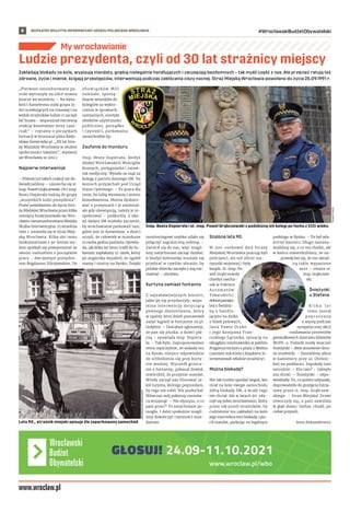 BEZPŁATNY BIULETYN INFORMACYJNY URZĘDU MIEJSKIEGO WROCŁAWIA #WrocławskiBudżetObywatelski
8
www.wroclaw.pl/wbo
My wrocławianie
Zakładają blokady na koła, wypisują mandaty, gnębią nielegalnie handlujących i zaczepiają bezdomnych – tak myśli część z nas. Ale przecież ratują też
zdrowie, życie i mienie, ścigają przestępców, interweniują podczas zakłócania ciszy nocnej. Straż Miejską Wrocławia powołano do życia 25.09.1991 r.
„Pierwsze umundurowane pa-
trole wyruszyły na ulice miasta
jeszcze we wrześniu. – Na wyso-
kości Kameleona stała grupa lu-
dzi oczekujących na tramwaj i na
widok strażników ludzie ci zaczęli
bić brawa – wspominał ówczesną
reakcję komendant Jerzy Lasz-
czak” – czytamy o początkach
formacji w broszurze pióra Rado-
sława Szewczyka pt. „XX lat Stra-
ży Miejskiej Wrocławia w służbie
społeczności lokalnej", wydanej
we Wrocławiu w 2011 r.
Najpierw interwencje
– Później już takich reakcji nie do-
świadczaliśmy – uśmiecha się st.
insp. Paweł Grąbczewski. On i insp.
Beata Dopierała należą do grupy
„wszystkich ludzi prezydenta”.
Przed powołaniem do życia Stra-
ży Miejskiej Wrocławia przez kilka
miesięcy funkcjonowała we Wro-
cławiu nieumundurowana Miejska
Służba Interwencyjna. 25 września
1991 r. zmieniła się w Straż Miej-
ską Wrocławia. Kilka dni temu
funkcjonariusze z 30-letnim sta-
żem spotkali się powspominać ze
swoim nadszefem z początków
pracy – ówczesnym prezyden-
tem Bogdanem Zdrojewskim. Do
obowiązków MSI
należało: sporzą-
dzanie wniosków do
kolegiów za wykro-
czenia w sprawach:
sanitarnych, estetyki
obiektów użyteczności
publicznej, porządku
i czystości, parkowania
samochodów itp.
Zaufanie do munduru
Insp. Beata Dopierała, kiedyś
dżokej Wrocławskich Wyścigów
Konnych, pielęgniarka i ratow-
nik medyczny. Wyszła za mąż za
kolegę z patrolu konnego SM. Na
koniach przyjechali pod Urząd
Stanu Cywilnego: – To praca dla
mnie, bo lubię wyzwania i jestem
konsekwentna. Można dyskuto-
wać o przepisach i je zmieniać,
ale gdy obowiązują, należy je re-
spektować – podkreśla. Z oka-
zji święta SM miałaby życzenie,
by wrocławianie parkowali tam,
gdzie jest to dozwolone, a dzieci
uczyli, że człowiek w mundurze
to osoba godna zaufania. Opowia-
da, jak kilka lat temu trafił do Su-
kiennic zapłakany 12-latek, który
po angielsku wyjaśnił, że zgubił
mamę i siostry na Rynku. Dzięki
monitoringowi szybko udało się
połączyć zagraniczną rodzinę. –
Zwrócił się do nas, więc mogli-
śmy natychmiast zacząć działać.
A kiedyś koleżanka musiała się
przebrać w cywilne ubranie, by
polskie dziecko zaczęło z nią roz-
mawiać – ubolewa.
Kurtyna zamiast fontanny
Z najzabawniejszych historii,
jakie jej się przydarzyły, wspo-
mina interwencję dotyczącą
pewnego dżentelmena, który
w upalny letni dzień postanowił
zażyć kąpieli w fontannie na pl.
Gołębim. – Dostałam zgłoszenie,
że pan się pluska, a dzieci pła-
czą – opowiada insp. Dopiera-
ła. – Tak było. Zaproponowałam
temu mężczyźnie, że wskażę mu
na Rynku miejsce odpowiednie
do schłodzenia się przy kurty-
nie wodnej. Wyszedł grzecz-
nie z fontanny, pokazał dowód,
stwierdził, że przyjmie mandat.
Wtedy zaczął nas filmować ja-
kiś turysta, którego poprosiłam,
by tego nie robił. Nie posłuchał.
Wówczas mój pokorny rozmów-
ca wrzasnął: – Nie słyszysz, o co
pani prosi?! To natychmiast po-
mogło. I dalej spokojnie mogli-
śmy dokończyć czynności man-
datowe.
Szalone lata 90.
W  300-osobowej dziś Straży
Miejskiej Wrocławia pracują byli
policjanci, ale też oficer ma-
rynarki wojennej i były
ksiądz. St. insp. Pa-
weł Grąbczewski
(kiedyś mecha-
nik w Fabryce
A u t o m a t ó w
Tokarskich)
dobrzepamięta
bój o Świdnic-
ką z  handlu-
jącymi na dziko
z łóżek polowych,
Jasia Pawie Oczko
i  jego kompana Fran-
cuskiego Łącznika, sytuację na
okrągłym minitrawniku w pobliżu
Pręgierza niczym z plaży z Mielna
(zamiast mściciela z klapkiem in-
terweniowali właśnie strażnicy).
Można blokadę?
Nie tak trudno spotkać kogoś, kto
miał na kole swego samochodu
żółtą blokadę SM, a wcale tego
nie chciał. Ale w latach 90. zda-
rzył się jeden wrocławianin, który
przez rok prosił strażników, by
codziennie mu zakładali na koło
jego mercedesa 600 blokadę i pła-
cił mandat, parkując na legalnym
parkingu w Rynku. – To był wła-
ściciel kantoru. Długo zastana-
wialiśmy się, o co mu chodzi, ale
w końcu stwierdziliśmy, że na-
prawdę boi się, że mu ukrad-
ną takie wypasione
auto – uważa st.
insp. Grąbczew-
ski.
Śnieżynki
u Stefana
K i l k a l a t
temu został
p o p r o s z o n y
o asystę podczas
sympatycznej akcji
rozdawania prezentów
gwiazdkowych dzieciom klientów
MOPS-u. Podarki miały wręczać
Śnieżynki – dwie stosownie ubra-
ne studentki. – Dostaliśmy adres
w kamienicy przy ul. Oleśnic-
kiej na poddaszu. Zapukały tam
ostrożnie: – Kto tam? – ryknęło
zza drzwi. – Śnieżynki – odpo-
wiedziały. To, co potem usłyszały,
doprowadziło do przejęcia inicja-
tywy przez st. insp. Grąbczew-
skiego: – Straż Miejska! Drzwi
otworzyły się, a pani zawołała
w głąb domu: Stefan, chodź, po
ciebie przyszli.
Anna Aleksandrowicz
Ludzie prezydenta, czyli od 30 lat strażnicy miejscy
ARCHIWUM
SM
WROCŁAWIA
TOMASZ
HOŁOD
Insp. Beata Dopierała i st. insp. Paweł Grąbczewski z podobizną ich kolegi po fachu z XIII wieku
Lata 90., strażnik miejski spisuje źle zaparkowany samochód
Z
 
t
e
g
o
u
r
a
t
o
w
anego malucha wyrosła piękna
k
o
t
k
a
M
i
k
o
 