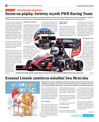 BEZPŁATNY BIULETYN INFORMACYJNY URZĘDU MIEJSKIEGO WROCŁAWIA #WszystkichŚwiętych2021
16
Wrocławskie pokolenia
Reprezentanci Politechniki Wrocławskiej, startujący w wyścigach bolidów na zakończenie sezonu 2021 podczas zawodów we Włoszech, zajęli bar-
dzo dobre, piąte miejsce. To niejedyny sukces grupy młodych pasjonatów motoryzacji, bo na podium stawali w tym roku aż osiem razy.
– Kolejny raz w tym sezonie nasz
bolid RT11 okazał się niezawodny,
a kierowcy znakomicie poradzili
sobie ze wszystkimi konkurencjami
dynamicznymi – mówi Aleksandra
Pośpiech odpowiedzialna za mar-
keting PWR Racing Team. – Do
tego świetnie wypadliśmy w kon-
kurencjach statycznych, które, ze
względu na obostrzenia, zostały
przeprowadzone zdalnie jeszcze
przed startem zawodów – dodaje.
We Włoszech najlepsi okazali się
przedstawiciele austriackiego
Uniwersytetu z Graz, którzy wy-
przedzili trzy włoskie ekipy z Mo-
deny, Padwy i Bolonii.
Rywalizacja we Włoszech była
ostatnią w tegorocznym sezo-
nie Formuły Student, który PWR
Racing Team może zaliczyć do
bardzo udanych. Rozpoczęło się
od 10. miejsca w Holandii, potem
było podium w Czechach, pią-
ta lokata na Węgrzech, dziesiąta
pozycja w Niemczech i na koniec
piąte miejsce we
Włoszech. W su-
mie w trakcie całej
rywalizacji stu-
denci PWr zdobyli
aż osiem miejsc na
podium.
Specjaliści od „ósemki”
Zespół PWR Racing Team najlepiej
radzi sobie w Skid Padzie, czy-
li jeździe po „ósemce” na czas.
Na Autodromo Riccardo
Paletti (Varano) studen-
ci PWr zdobyli w tej
konkurencji czwarte
miejsce. Zwyciężyli
w niej na zawodach
w Holandii, dwu-
krotnie byli trze-
ci – w  Czechach
i w Niemczech.
Radosław Wróbel, któ-
ry zasiada za kierownicą
RT11, potwierdza: – Udo-
wodniliśmy, że wiemy, jak do-
brze przygotować auto do Skid
Padu, a dziesiątki godzin
testowania nie poszły
na marne. Bolid jest
w stanie osiągać
bardzo duże przeciążenia boczne,
co w połączeniu z solidną i po-
wtarzalną jazdą kierowców spra-
wiło, że osiągnęliśmy najlepsze
czasy w histo-
rii naszego
zespo-
łu.
Koniec sezonu,
koniec epoki
Teraz przed PWR Racing Team
kolejne wyzwanie, jakim jest
zbudowanie bolidu elektryczne-
go z systemami jazdy autono-
micznej. Sezon 2021 jest bowiem
ostatnim, w  którym studenci
użytkowali bolid spalinowy. – To
konsekwencja zmian w branży
motoryzacyjnej i w samym re-
gulaminie zawodów – tłumaczy
Kacper Markiewicz, lider PWR
Racing Team. – Samochody spa-
linowe odchodzą do przeszłości.
Spodziewamy się, że za kilka lat
w europejskich zawodach For-
muły Student będą rywalizować
tylko bolidy elektryczne.
Strategiczne koło
PWR Racing Team
to strategiczne koło
Politechniki Wro-
c ł a w s k i e j , k t ó r e
działa na Wydziale
Mechanicznym. Ze-
spół tworzy obecnie
ponad 60 studentów
z kilku wydziałów PWr
i innych uczelni Wrocła-
wia. Budowa bolidu i udział
w zawodach są możliwe dzię-
ki wsparciu nie tylko
ze strony uczelni
i Fundacji Manus,
ale także ponad
120 partnerów
i  sponsorów –
firm i instytucji
z całej Polski.
Redakcja
Październikowy numer „Krasnalowych wieści” już czeka w Centrum Informacji Turystycz-
nej (Rynek 14), dostępny jest także online. Wroclovek zdradza w nim tajemnice herbu mia-
sta, a Lionek opowiada o swoim pupilu – lwie Mruczku. Tradycyjnie są też zadania i konkursy.
Gościem październikowego wy-
dania jest krasnal Lionek, z któ-
rym krasnal Radiowiec rozmawia
o kocich sprawach. Koledzy roz-
prawiają także o tym, jak Lionek
wraz ze swoim lwem Mruczkiem
spędzają wolny czas i jakimi ścież-
kami po Wrocławiu chadzają.
Herb i hybrydy
W tym numerze znajdzie się też
wiele ciekawostek o herbie nasze-
go miasta, które zdradzi nam je-
dyny i właściwy miłośnik tematu
krasnal Wroclovek. Opowie trochę
o historii tego symbolu, wyjaśni
znaczenie każdego z jego pięciu
pól i przybliży specjalistyczne
słownictwo.
Detektyw Magda natomiast pomo-
że odpowiedzieć na pytanie: czy
lew może latać? I wyjawi tajemnice
hybryd: Chimery, Sfinksa i Gryfa.
W kąciku krasnala Powerka pora-
dy: jak zrobić lwa i kota z papieru,
a u krasnalicy Niezabudki tema-
tyczne zgadywanki.
To prawdziwie koci numer. Mrrr-
rusicie go przeczytać.
Graj i wygrywaj
Krasnale zachęcają nie tylko do
lektury, ale i rozwiązywania zadań
– zarówno dla satysfakcji, zdoby-
wania wiedzy, jak i dla nagród,
które można wygrać, wysyłając
skan lub zdjęcie rysunku zwie-
rzaka-hybrydy na adres wpm@
um.wroc.pl do 30.10. Szczegóły
konkursu na s. 9 październiko-
wych „Krasnalowych wieści”.
Wersja papierowa wydawnic-
twa skrzatów dostępna jest m.in.
w Centrum Informacji Turystycz-
nej, Rynek 14, a pdf można pobrać
na stronie www.wrocawl.pl i kra-
snalowym serwisie.
Agata Zięba
Sezon na piątkę: świetny wynik PWR Racing Team
Krasnal Lionek zamierza osiodłać lwa Mruczka
We Włoszech wrocławianie zajęli 5. miejsce. Więcej o sukcesach zespołu Politechniki Wrocławskiej na stronie www.racing-pwr.pl
PWR
RACING
TEAM
(2)
UM
WROCŁAWIA
www.krasnale.pl
Krasnalowy serwis
 