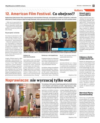 NR 39 (59) – PAŹDZIERNIK 2021
#BądźBezpiecznyWeWrocławiu 17
Kultura
To wystawa, która jest prezentacją pięknych przedmiotów
i instruktażem, jak możemy je ocalić. „Naprawiaczy” obej-
rzymy w Muzeum Etnograficznym do 30 stycznia 2022.
Japończycy od wieków nie płaczą
nad rozbitą porcelaną, tylko pięk-
nie ją scalają, używając do tego laki
z dodatkiem złota. Sztuka kintsugi
jest jedną ze szlachetniejszych, ale
kuratorka „Naprawiaczy” Olga Bu-
dzan udowadnia, że nie musimy się
aż tak wykosztowywać – wystar-
czy złota farba w połączeniu z kle-
jem i stłuczone naczynie będzie jak
nowe. Efekty pracy uczestników
warsztatów muzealnych już wkrót-
ce na wystawie. A już teraz możemy
obejrzeć prace Nikifora, które arty-
sta malował na odwrocie plakatów
czy opakowań, zreperowane przed-
wojenne drewniaki z Bośni i Herce-
gowiny (są też współczesne buty,
które odnowiono) czy artystycznie
cerowane skarpetki. Okazuje się, że
rady z peerelowskiego programu
„Zrób to sam” Adama Słodowego
(który uczył Polaków, jak majster-
kować w czasach ograniczonego
dostępu do różnych dóbr) wciąż są
aktualne. A my, już w duchu recyc-
lingu i upcyclingu, przetwarzania
i ponownego wykorzystywania
przedmiotów codziennego użytku,
nie chcemy wyrzucać i marnować,
ale wciąż cieszyć się tym, co lubimy.
Wstęp na wystawę kosztuje 3-10 zł.
Muzeum przy ul. Traugutta 111/113
możemy zwiedzać od godz. 10 do 16
we wszystkie dni z wyjątkiem po-
niedziałku, a w nd. do godz. 18.
Magdalena Talik
Najbardziej dyskutowane filmy najważniejszych amerykańskich festiwali, retrospektywy wielkich reżyserów, znakomite
dokumenty. Znamy program tegorocznego festiwalu, który potrwa od 9 do 14 listopada w kinie i od 1 do 14 grudnia online.
– Udało nam się zgromadzić po-
nad 100 pełnometrażowych fil-
mów ze wszystkich stanów kina
– zapowiada Urszula Śniegowska,
dyrektor artystyczna American
Film Festival.
Na początek i na koniec
Na otwarcie planowane są dwa
ważne obrazy. Pierwszy to „Ku-
rier francuski z Liberty, Kansas
Evening Sun” Wesa Andersona.
– Obraz jest napakowany treścia-
mi i historyjkami, to właściwie
pięć osobnych filmów w jednym,
a mamy w nim i tęsknotę za prasą
drukowaną i za Paryżem – opo-
wiada Urszula Śniegowska. Na
ekranie plejada hollywoodzkich
gwiazd w komediowych rolach
(m.in. Frances McDormand i Ti-
mothée Chalamet).
Drugim z filmów otwarcia, także
opowiada o dziennikarsko-re-
porterskich doświadczeniach, jest
„C’mon, C’mon” Mike’a Millsa
nakręcony z niemal dokumen-
talnej perspektywy z Joaquinem
Phoenixem w roli głównej. Obra-
zem zamknięcia są „Oczy Tammy
Faye” Michaela Showaltera. To
biografia ewangelizatorki, piosen-
karki, autorki talk show, którą za-
grała brawurowo Jessica Chastain.
Kobiety na
(pierwszym) planie
Sporo będzie w tym roku filmów
wyreżyserowanych przez kobie-
ty. Patronować im będzie postać
Brytyjki Idy Lupino, pionierki
niezależnego amerykańskie-
go kina. Obejrzymy też „Córkę”
Maggie Gyllenhaal na motywach
powieści Eleny Ferrante z Olivią
Colman i Dakotą Johnson, zaś
Rebecca Hall wyreżyserowała
wysmakowany obraz „Passing”.
Konkursy i retrospektywy
W konkursie Spectrum obejrzymy
16 filmów, w konkursie American
Docs z kolei 9 dokumentów na te-
maty, jakie dziś najbardziej nur-
tują amerykańskich twórców.
Na widzów czekają retrospektywy
Jima Jarmusha (pokazy 7 najwcze-
śniejszych filmów), wspomnianej
już Idy Lupino i Johna Watersa,
który pojawi się we Wrocławiu ze
swoim stand-upem „This Filthy
World” (Ten sprośny światek),
i poprowadzi masterclass.
Kiedy po bilety?
Sprzedaż biletów na 12. edycję
American Film Festival ruszyła
22 października w południe na
stronie www.americanfilmfesti-
val.pl, zaś stacjonarnie (w kinie
Nowe Horyzonty) kupimy je od
9 listopada.
Magdalena Talik
Kultura
12. American Film Festival. Co obejrzeć? Gmach opery
ma już 180 lat
Piękny budynek Opery Wro-
cławskiej ma swój jubileusz.
Rozpoczęły go spektakle „Wol-
nego strzelca”, ale przed nami
kolejne atrakcje. W weekend
29-31.10 Moniuszkowska „Hal-
ka” w reż. Grażyny Szapołow-
skiej, w sobotę 13.11 „Egmont”
Ludwiga van Beethovena,
kompozycja, która była pre-
zentowana podczas pierwszego
spektaklu Opery Wrocławskiej
w połowie XIX w. oraz otwarcie
specjalnej wystawy o historii
opery. Zaś w weekend 26-28.11
koncert arii nieznanych (m.in.
Franciszka Mireckiego, Ada-
ma Minchajmera czy Henry-
ka Jareckiego) w wykonaniu
artystów opery – Piotra Bu-
szewskiego i Joanny Zawartko.
Szczegóły na www.opera.wroc-
law.pl.
Zabawy z dynią
w Odra Centrum
Wpadnij do pływającego przy
moście Grunwaldzkim Odra
Centrum, aby przygotować
ozdobę na Halloween (wy-
brzeże Słowackiego 5B). Każ-
dy uczestnik spotkania dosta-
nie dynię, którą będzie mógł
dowolnie przygotować i za-
brać do domu. Pestki, które
zostaną z wydrążania można
zabrać albo zostawić w cen-
trum. Przydadzą się na warsz-
taty z hydroponiki – wyrosną
z nich nowe dynie. Wstęp jest
wolny, spotkanie rozpocz-
nie się o godz. 17, a zakończy
o godz. 20. Zapisy nie są ko-
nieczne.
Wernisaż Marty
Szymanowskiej
Od 28.10 do 3.12 w galerii Miej-
sce przy Miejscu 14, pl. Strze-
lecki 14, będzie można obejrzeć
wystawę fotografii Marty Szy-
manowskiej pt. Hydra. Autorka
jest absolwentką Architektury
i Urbanistyki na PWr oraz kur-
sów fotografii. 25 zdjęć pre-
zentowanych na wystawie jest
zapisem emocji towarzyszą-
cych autorce w procesie rozpo-
znawania swoich traum oraz
zdrowienia. Wernisaż odbędzie
się 28.10 o godz. 19.
Naprawiacze: nie wyrzucaj tylko ocal
Sklejone naczynia czy zacerowane skarpetki też mają swój urok
MUZEUM
ETNOGRAFICZNE
„Kurier francuski z Liberty, Kansas Evening Sun” Wesa Andersona otworzy tegoroczny festiwal
AFF
www.americanfilmfestival.pl
Więcej na
 