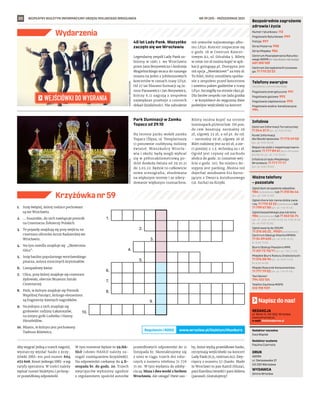 BEZPŁATNY BIULETYN INFORMACYJNY URZĘDU MIEJSKIEGO WROCŁAWIA #WszystkichŚwiętych2021
20
Numer ratunkowy: 112
Pogotowie Ratunkowe: 999
Policja: 997
Straż Pożarna: 998
Straż Miejska: 986
Centrum Powiadamiania Ratunko-
wego WOPR (nr ratunkowy nad wodą):
601 100 100
Centrum Zarządzania Kryzysowe-
go: 71 770 22 22
Bezpośrednie zagrożenie
zdrowia i życia
(bezpłatne, czynne całą dobę)
Pogotowie energetyczne: 991
Pogotowie gazowe: 992
Pogotowie ciepłownicze: 993
Pogotowie wodno-kanalizacyjne:
994
Telefony awaryjne
Centrum Informacji Turystycznej:
71 344 31 11 (pn.-pt. 9.00-19.00)
Punkt Informacji
dla Obcokrajowców: 71 772 49 50
(pn.-pt. 9.00-16.00)
Wsparcie osób z niepełnosprawno-
ściami: 71 777 89 61 (Biuro Wrocław
Bez Barier, pn.-pt. 7.45-15.45)
Infolinia Urzędu Miejskiego
Wrocławia: 71 777 77 77
(pn.-pt. 8.00-18.00)
Infolinie
Zgłoś dym ze spalania odpadów:
986 (całodobowo) lub 71 310 06 46
(pn.-pt. 7.00-14.00)
Zgłoś chore lub ranne dzikie zwie-
rzę: 71 770 22 22 (całodobowo) lub
71 799 67 00 (pn.-pt. 7.45-15.45)
Zgłoś bezpańskiego psa lub kota:
986 (całodobowo) lub 71 362 56 74
(pn., śr., czw., pt 9.00-16.30, wt. 9.00-18.30,
sb., nd. 9.00-15.00)
Zgłoś awarię do ZDiUM:
71 376 00 22 , 19501 (całodobowo)
Centrum Obsługi Klienta MPWiK:
71 34 09 655 (pn.-pt. 8.00-15.00,
śr. 8.00-17.00)
Biuro Obsługi Pasażera MPK:
71 321 72 70/71 (pn.-pt. 7.00-21.00)
Miejskie Biuro Rzeczy Znalezionych:
71 376 08 96 (pn.-pt. 8.00-14.00,
śr. 8.30-16.00)
Miejski Rzecznik Konsumentów:
71 777 79 02 (pn.-pt. 7.45-15.45)
Taxi Senior:
794 123 124
Telefon Zaufania MOPS:
512 198 939
Ważne telefony
– pozostałe
REDAKCJA
pl. Solny 14, 50-062, Wrocław,
www.wroclaw.pl,
e-mail: biuletyn@araw.pl
Redaktor naczelna
Ewa Waplak
Redaktor wydania
Paulina Czarnota
DRUK
AGORA
ul. Daniszewska 27
03-230 Warszawa
WYDAWCA
Gmina Wrocław
Napisz do nas!
NR 39 (59) – PAŹDZIERNIK 2021
Wydarzenia
MATERIAŁY
ORGANIZATORA
MATERIAŁY
ORGANIZATORA
1.
2.
3.
4.
5.
6.
7.
8.
9.
10.
1.	 Imię świętej, której rodzice pochowani
są we Wrocławiu.
2.	 …. husarskie, do nich nawiązuje pomnik
na Cmentarzu Żołnierzy Polskich.
3.	 Te pojazdy znajdują się przy wejściu na
cmentarz oficerów Armii Radzieckiej we
Wrocławiu.
4.	 Na tym osiedlu znajduje się „Skowronia
Góra”.
5.	 Imię bardzo popularnego wrocławskiego
pisarza, autora mrocznych kryminałów.
6.	 Listopadowy kwiat.
7.	 Ulica, przy której znajduje się cmentarz
żydowski, obecnie Muzeum Sztuki
Cmentarnej.
8.	 Park, w którym znajduje się Pomnik
Wspólnej Pamięci, którego elementem
są fragmenty dawnych nagrobków.
9.	 Na jednym z nich znajduje się
grobowiec rodziny Łakatoszów,
na innym grób Ludwika i Hanny
Hirszfeldów.
10.	Miasto, w którym jest pochowany
Tadeusz Różewicz.
Krzyżówka nr 59
40 lat Lady Pank. Wszystko
zaczęło się we Wrocławiu
Legendarny zespół Lady Pank za-
łożony w 1981 r. we Wrocławiu
przez Jana Borysewicza i Andrzeja
Mogielnickiego wraca do naszego
miasta na jeden z jubileuszowych
koncertów w ramach trasy LP40.
Od 27 lat filarami formacji są Ja-
nusz Panasewicz i Jan Borysewicz,
którzy 6.11 zagrają z zespołem
największe przeboje z czterech
dekad działalności. Nie zabraknie
też utworów najnowszego albu-
mu LP40. Koncert rozpocznie się
o godz. 18 w Centrum Koncer-
towym A2, ul. Góralska 5. Bilety
w cenie 110 zł można kupić w apli-
kacji goingapp.pl. Dostępna jest
też opcja „MeetGreet” za 699 zł.
To bilet, który umożliwia spotka-
nie z zespołem przed koncertem
i zawiera pakiet gadżetów z trasy
LP40. Szczegóły na stronie cka2.pl.
Dla fanów zespołu nie lada gratka
– w krzyżówce do wygrania dwie
podwójne wejściówki na koncert.
Park Iluminacji w Zamku
Topacz od 29.10
Na terenie parku wokół zamku
Topacz (Ślęza, ul. Templariuszy
1) ponownie rozbłysną miliony
świateł. Mieszkańcy Wrocła-
wia i okolic będą mogli wybrać
się w półtorakilometrową po-
dróż dookoła świata od 29.10.21
do 2.02.22. Będzie to całkowicie
nowa scenografia, zbudowana
na większym terenie i ze zdecy-
dowanie większym rozmachem.
Bilety można kupić na stronie
luminapark.pl/wroclaw. Od pon.
do czw. kosztują: normalny 26
zł, ulgowy 23 zł, a od pt. do nd.
– normalny 29 zł, ulgowy 26 zł.
Bilet rodzinny jest za 99 zł, a zie-
ci poniżej 2. r.ż. wchodzą za 1 zł.
Ogród jest czynny od zachodu
słońca do godz. 21 (ostatnie wej-
ście o godz. 20). Na miejscu do-
stępny jest parking. Można też
dojechać autobusem 612 kursu-
jącym z Dworca Autobusowego
(ul. Sucha) na Krzyki.
Aby wygrać jedną z trzech nagród,
wystarczy wysłać hasło z krzy-
żówki SMS-em pod numer 664
072 606. Koszt jednego SMS-a wg
taryfy operatora. W treści należy
wpisać numer biuletynu i po krop-
ce prawidłową odpowiedź.
W tym numerze będzie to 59.HA-
SŁO (słowo HASŁO należy za-
stąpić rozwiązaniem krzyżówki).
Na odpowiedzi czekamy do 4 li-
stopada br. do godz. 20. Trzech
zwycięzców wyłonimy zgodnie
z regulaminem spośród autorów
prawidłowych odpowiedzi do 11
listopada br. Skontaktujemy się
z nimi w ciągu trzech dni robo-
czych z numeru telefonu 71 776
71 00. W tym wydaniu do zdoby-
cia są: bluza i dwa worki z herbem
Wrocławia. Ale uwaga! Dwie oso-
by, które wyślą prawidłowe hasło,
otrzymają wejściówki na koncert
Lady Pank (6.11, centrum A2). Zwy-
cięzcy z numeru 57 (hasło: Made
in Wroclaw) to pan Kamil (bluza),
pani Karolina (worek) i pani Aldona
(parasol). Gratulujemy!
www.wroclaw.pl/biuletyn/#konkurs
Regulamin i RODO
WEJŚCIÓWKI DO WYGRANIA
 