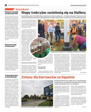 BEZPŁATNY BIULETYN INFORMACYJNY URZĘDU MIEJSKIEGO WROCŁAWIA #WszystkichŚwiętych2021
6
Komunikacja
Na alei Hallera, gdzie trwa TORYwolucja, zazieleni się nie tylko torowisko, ale i... 16 słupów trakcyjnych. Zostały przy nich
nasadzone 32 pnącza winobluszczu pięciolistkowego. To kolejne zielone punkty w infrastrukturze komunikacyjnej miasta.
W stolicy Dolnego Śląska zielone
latarnie czy słupy przy inwesty-
cjach to żadna nowość, jednak po
raz pierwszy zdecydowano się za-
sadzić pnącza na słupach trakcyj-
nych przy torowisku.
– Zaczęliśmy nasadzenia na po-
wstającym nowym zielonym to-
rowisku na alei Hallera, na wy-
sokości ul. Gajowickiej. Pnącza
powinny być przyjemnym uzu-
pełnieniem i wzbogaceniem tej
inwestycji, którą zamierzamy
zrealizować na początku
grudnia – podkreśla
Krzysztof Balawej-
der, prezes zarzą-
du MPK Wrocław.
– Zielone słu-
py będą cieszyć
podróżujących
już wiosną. Tym
działaniem chce-
my również po-
kazać, że z MPK je-
dziemy z duchem czasu
i rozwiązania ekologiczne
są dla nas bardzo ważne – dodaje
Krzysztof Balawejder.
Bezpieczne dla podróżnych
Winobluszcz pięciolistkowy to
nieprzypadkowy wybór. Świetnie
radzi sobie w miastach. Wyka-
zuje dużą mrozoodporność oraz
odporność na zanieczyszczenia
powietrza. Pnącza nie będą zagra-
żać bez-
pieczeń-
stwu trakcji,
bo będą regularnie
pielęgnowane i utrzymywane na
określonej wysokości. Jednocze-
śnie spełnią swoje funkcje ekolo-
giczne.
Korzystne dla
mieszkańców
– Zielone rozwiązania w mieście
przynoszą wiele korzyści, w tym
poprawę jakości powietrza, tłu-
mienie hałasu, zwiększanie wil-
gotności i niwelowanie efektu
miejskiej wyspy ciepła. W dobie
zmian klimatycznych ważne jest,
by wszelkie możliwe przestrze-
nie zazieleniać, dlatego chcemy
to robić również w przypadku
infrastruktury komunikacyjnej
i wspólnych działań z MPK Wro-
cław – wyjaśnia Katarzyna Szym-
czak-Pomianowska, dyrektor
Departamentu Zrównoważonego
Rozwoju UMW.
Zieleń to nie tylko drzewa i krze-
wy, ale także pnącza i bluszcze.
– To ten sam winobluszcz, któ-
ry znajduje się na barierkach na
przystankach komunikacji miej-
skiej. Mam nadzieję, że to dopiero
początek i kolejne tego typu ele-
menty zieleni będziemy wpro-
wadzać podczas realizacji innych
miejskich inwestycji – dodał Ja-
cek Mól, dyrektor Zarządu Zieleni
Miejskiej we Wrocławiu.
Bartosz Moch
Słupy trakcyjne zazielenią się na Hallera
Zmiany dla kierowców na Sępolnie
Od soboty (23.10) kierowcy jadący przez ul. Dembowskiego
muszą liczyć się z utrudnieniami, które potrwają przez kilka
miesięcy. Wprowadzono tam ruch wahadłowy.
Ruszył kolejny etap budowy Alei
Wielkiej Wyspy. Drogowcy rozpo-
częli przebudowę jednego z kilku
skrzyżowań, które będą elemen-
tem trasy, jaka zostanie otwarta
w 2023 r.
– Chodzi o przebudowę skrzyżo-
wania AWW z ul. Dembowskiego
na Sępolnie. Pojawiła się sygnali-
zacja świetlna i ruch jest tam teraz
wahadłowy. Wykonawca wybu-
duje nowe i przebuduje istniejące
już sieci podziemne – tłumaczy
Krzysztof Świercz z Wrocławskich
Inwestycji.
AWW to jedna z największych in-
westycji komunikacyjnych Wro-
cławia ostatnich lat. Prace przy
drodze, ale też pod ziemią warte
są 234 mln zł. Trasa będzie liczyć
ponad 3 km, prowadzi przez dwa
mosty nad Odrą i Oławą.
– Od wielu lat na Sępolnie nie wy-
konywano prac podziemnych. Mo-
żemy odkryć sieci, które znajdują
się w innym miejscu niż pokazują
to mapy. I wtedy prace zajmą wię-
cej czasu – dodaje Świercz.
Piotr Bera
Dłuższa trasa linii
autobusowej 909
Od 30.10 zmieni się trasa au-
tobusów linii 909, która łączy
Nowy Dwór z miejscowościa-
mi w gminie Kąty Wrocław-
skie. Podmiejskie autobusy od
skrzyżowania ul. Żernickiej
i Zemskiej zostaną przedłużo-
ne przez ul. Rogowską, Chocie-
buską, Nowodworską i Strze-
gomską do przystanku „Nowy
Dwór” przy skrzyżowaniu
ul. Gubińskiej z ul. Strzegom-
ską. Dzięki tej zmianie, pasaże-
rowie autobusów linii 909 będą
mogli bez przesiadki dojechać
do ul. Strzegomskiej, gdzie
kursują linie: 106, 107, 119, 126,
132 i 319.
Otwarcie drogi
w Kiełczowie
Autobusy linii 931 powró-
cą 30.10 na swoją stałą trasę
przejazdu na terenie Kiełczo-
wa i Kiełczówka. Zaś autobu-
sy linii 941 będą znów jeździć
trasą od Kiełczowa przez Wil-
czyce, Kiełczówek do Stadionu
Olimpijskiego we Wrocławiu.
Zmiany tras są spowodowane
planowanym rozpoczęciem
kolejnego etapu prac przebu-
dowy systemów zabezpiecze-
nia przed powodzią na terenie
gminy Długołęka i otwarciem
fragmentu ul. Rzecznej w pod-
wrocławskim Kiełczowie.
Tramwaje wrócą
na Dmowskiego
W poprzednim numerze biu-
letynu informowaliśmy o po-
wrocie od 23.10 tramwajów
na skrzyżowanie ul. Jagiełły
i Dmowskiego. Z powodu wi-
chury, która przeszła przez
Wrocław, nie udało się jednak
zakończyć prac w terminie.
Tramwaje linii 15 i 74 mają
wrócić na skrzyżowanie 29.10.
Składy linii 15 i 74 w obu kie-
runkach pojadą od pl. Staszica
przez Pomorską, Dubois, most
Mieszczański, ul. Jagiełły, pl.
Jana Pawła II, Podwale i Piłsud-
skiego do pl. Legionów. Tym-
czasowe przystanki tramwa-
jowe „Dmowskiego” pojawią
się na ul. Mostowej pomiędzy
ul. Księcia Witolda a Mostem
Sikorskiego.
Pnącza zostały nasadzone przy 16 słupach trakcyjnych na al. Hallera
WWW.WROCLAW.PL
Ruch na skrzyżowaniu AWW z ul. Dembowskiego jest wahadłowy
WI
 