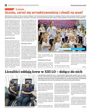 BEZPŁATNY BIULETYN INFORMACYJNY URZĘDU MIEJSKIEGO WROCŁAWIA #WszystkichŚwiętych2021
8
Z miasta
Czterdziestka licealistów wraz z  nauczycielami dadzą sobie upuścić krwi w  szczyt-
nym celu. Jeśli masz czas w piątek 29.10 w godz. 8.30-12.30, zajrzyj do ambulansu, który
zaparkuje przed XIII LO przy ul. Hauke-Bosaka 33 i przyłącz się do akcji, prowadzonej
przez Regionalne Centrum Krwiodawstwa i Krwiolecznictwa we Wrocławiu.
Krew mogą oddawać osoby pełno-
letnie do 65. roku życia, zdrowe,
które nie mają żadnych objawów
infekcji, ważące nie mniej niż 50 kg.
Trzeba mieć przy sobie dokument ze
zdjęciem i PESEL-em.
– Nasi 17-letni uczniowie, którzy
bardzo chcą przyłączyć się do ak-
cji, będą mogli podejść do siedziby
RCKiK przy ul. Czerwonego Krzyża
5/9, by w obecności rodziców oddać
krew potrzebującym – informuje
Piotr Kosicki z zarządu wolontaria-
tu w XIII LO.
Wszystkim chętnym RCKiK przy-
pomina, że przed oddaniem krwi
w ciągu doby należy wypić ok. 2
litrów płynów (woda mineralna,
soki), być wyspanym i wypoczętym,
spożyć lekki posiłek (najlepiej bez
tłuszczów pochodzenia zwierzęce-
go), ograniczyć palenie papierosów
i nie pić alkoholu (również w dniu
poprzedzającym oddanie krwi).
Oddawanie krwi jest bezpieczne.
Używa się przy nim sprzętu jedno-
razowego użytku, więc nie ma za-
grożenia zakażenia wirusami prze-
noszonymi drogą krwi.
Zanim zostaniesz podłączony do
aparatury, która zabierze ci niecałe
pół litra krwi (1 jednostka krwi peł-
nej to 450 ml), będziesz poproszo-
ny o wypełnienie kwestionariusza
i oddania małej próbki – do szybkiej
analizy laboratoryjnej. Zbada cię też
lekarz. Właściwe oddanie krwi trwa
5-10 minut, a po nim następuje od-
poczynek, po którym dawca odbiera
ekwiwalent kaloryczny (czekolady
i sok).
– Cieszymy się, że mimo pandemii
tak wielu uczniów chce oddać krew
i pomóc innym. Może się zdarzyć,
że to właśnie oni będą kiedyś jej po-
trzebować – mówi Dorota Duszyń-
ska z zarządu wolontariatu w XIII LO.
Redakcja
Licealiści oddają krew w XIII LO – dołącz do nich
Wśród dzieci w wieku 5-9 lat co czwarty chłopiec i co trzecia dziewczynka w Polsce ma nadwagę. 70 proc. dzieci przestaje chodzić na zajęcia
sportowe przed ukończeniem 13. roku życia. Aż 43 proc. uczniów zwalniała się sama z lekcji u nauczyciela WF, co najmniej raz w roku szkolnym.
To są złe wiadomości, ale jest też
ta dobra: urzędnicy Departamentu
Edukacji Urzędu Miejskiego Wro-
cławia wraz z wrocławskimi fun-
dacjami: Młodzi dla Wrocławia
i Mali Wspaniali mają pomysł, jak
temu zaradzić. Młodzi dla Wrocła-
wia od 1 września br. prowadzą we
wrocławskich szkołach kampa-
nię Wroaktywni – Chodź na WF!,
a Mali Wspaniali – w przedszko-
lach już od 2014 roku.
Niższa odporność
Według brytyjskich badań prze-
prowadzonych pod kierownic-
twem dr Anne Elliott, wynika,
że polskie dzieci tyją najszybciej
w Europie. Na zajęciach WF nie
ćwiczy ponad 30 proc. uczniów li-
ceów i niemal 15 proc. dzieci uczą-
cych się w szkołach podstawo-
wych. Brak aktywności ruchowej
wśród najmłodszych często jest
przyczyną obniżenia odporności
i występowania chorób krążenia.
Problem nie tylko nie maleje, ale
w wyniku trwającej pandemii po-
większa się i dotyka coraz liczniej-
sze grupy uczniów. Próbą reakcji
fundacji Młodzi Wspaniale na tę
sytuację jest kampania „Wroak-
tywni” – Chodź na WF!.
Celem akcji jest zwiększenie fre-
kwencji na zajęciach WF we wro-
cławskich szkołach poprzez moty-
wację uczniów, edukację rodziców,
a także inspirację nauczycieli. Gru-
pami docelowymi akcji są ucznio-
wie 86 szkół podstawowych i 36
ponadpodstawowych we Wrocła-
wiu oraz ich rodzice i nauczyciele.
Kampania rozpoczęła się 1 września
br. i potrwa do końca czerwca 2022.
Ambasadorką akcji została mło-
da artystka Sara James, która jest
zwyciężczynią ostatniej edycji The
Voice Kids Junior oraz reprezentuje
Polskę w Eurowizji Junior 2021.
Sportowcy o WF-ie
Dla każdej z grup docelowych
opracowany został osobny plan,
by jak najefektywniej do nich do-
trzeć oraz przekazać wszystkie za-
lety zajęć wychowania fizycznego.
Pierwszym krokiem w kampanii
„Wroaktywni – Chodź na WF!”
była produkcja spotu promocyjne-
go, w którym wystąpili sportowcy
wrocławskich klubów.
W dalszej części kampanii fundacja
zamierza organizować lekcje wy-
chowania fizycznego ze znanymi,
wrocławskimi sportowcami, prze-
prowadzić konkurs dla uczniów
i nadal – na różne sposoby – pro-
mować aktywność fizyczną we
Wrocławiu.
Mali Wspaniali i fair play
Bezpłatny dla rodziców program
ogólnorozwojowy z elementa-
mi sztuk walki dla dzieci – Mali
Wspaniali jest realizowany od
2014 roku. Od 2018 roku jest obec-
ny niemal w każdym wrocławskim
przedszkolu. Dzięki finansowemu
wsparciu gminy Wrocław projekt
może być realizowany w dwulet-
nich edycjach, zapewniając konty-
nuację zajęć.
Instruktorzy programu wspól-
nie z  nauczycielami trenują
z dziećmi, dbając o dobrą zabawę
podczas ćwiczeń, pokazują, jak
ważny jest ruch w życiu nawet
małego człowieka, uczą i utrwa-
lają zasadę fair play, pomagają
dzieciom radzić sobie z nowymi
emocjami, których doświadczają
podczas zajęć.
Redakcja
Uczniu, zaraź się wroaktywnością i chodź na wuef
FUNDAJA
MALI
WSPANIALI
Wrocławski Test Przedszkolaka Małych Wspaniałych ocenia sprawność, szybkość, siłę i zwinność
Uczennice Trzynastki podczas akcji krwiodawstwa w ub.r.
XIII
LO
WE
WROCŁAWIU
l.wroclaw.pl/chodz-na-wf
Znani sportowcy o WF-ie
 