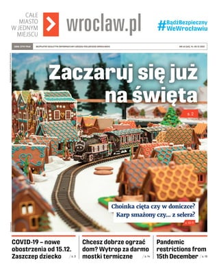 WYDRUKOWANO
NA
PAPIERZE
EKOLOGICZNYM
NR 45 (65), 14–20.12.2021
BEZPŁATNY BIULETYN INFORMACYJNY URZĘDU MIEJSKIEGO WROCŁAWIA...