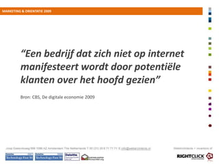 E-COMMERCE 2009“40% kocht tussen de € 100,00 en € 500,00 per bestelling”Bron: CBS, De digitale economie 2009