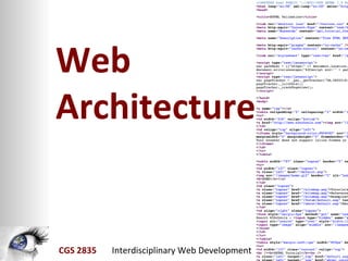 Web
Architecture


CGS 2835 Interdisciplinary Web Development
 